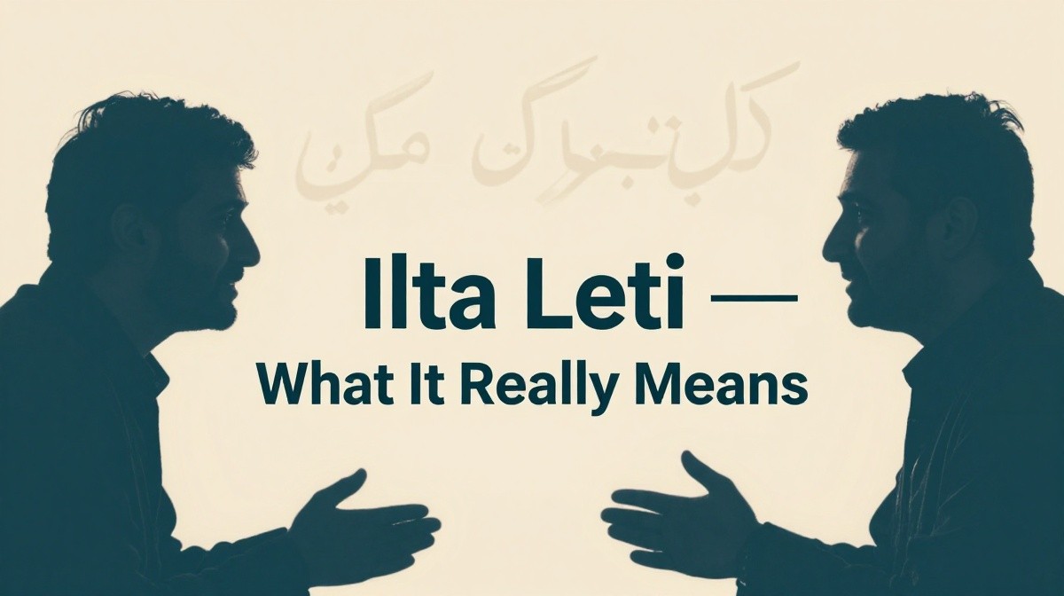 Ilta leti Urdu phrase meaning explained with cultural and emotional context in everyday conversation